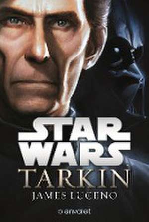 Star Wars(TM) - Tarkin de James Luceno