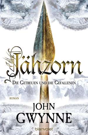 Jähzorn - Die Getreuen und die Gefallenen 3 de John Gwynne