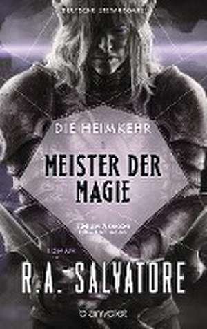 Die Heimkehr 1 - Meister der Magie de R. A. Salvatore