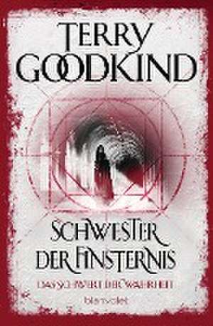 Schwester der Finsternis - Das Schwert der Wahrheit de Terry Goodkind