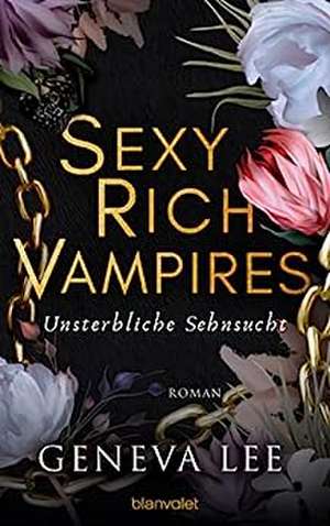 Sexy Rich Vampires - Unsterbliche Sehnsucht de Geneva Lee