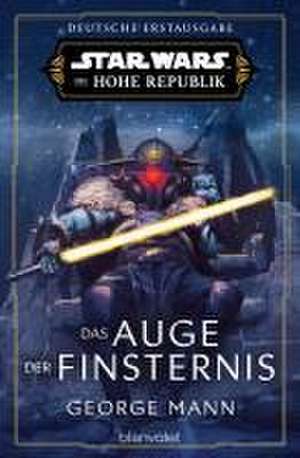 Star Wars(TM) Die Hohe Republik - Das Auge der Finsternis de George Mann