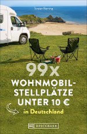 99 x Wohnmobilstellplätze unter 10 EUR in Deutschland de Torsten Berning