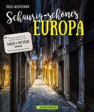 Schaurig-schönes Europa de Julia Schattauer