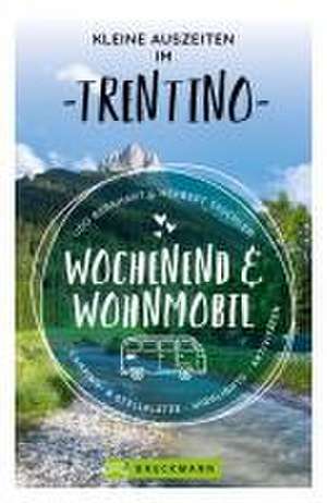 Kleine Auszeiten im Trentino Wochenend & Wohnmobil de Udo Bernhart