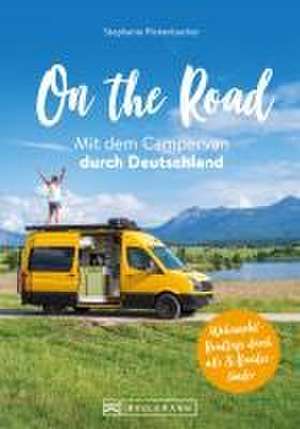 On the Road Mit dem Campervan durch Deutschland de Stephanie Rickenbacher