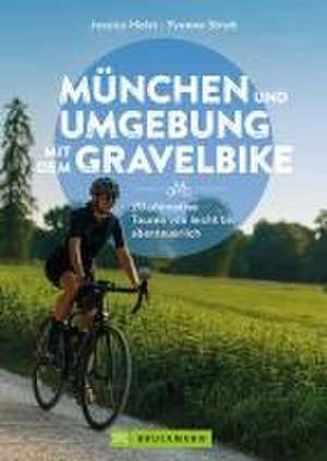 München und Umgebung mit dem Gravelbike 20 ultimative Touren von leicht bis abenteuerlich de Jessica Holst