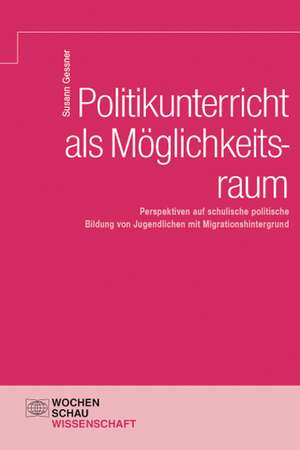 Politikunterricht als Möglichkeitsraum de Susann Gessner