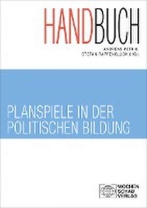 Handbuch Planspiele in der politischen Bildung de Stefan Rappenglück