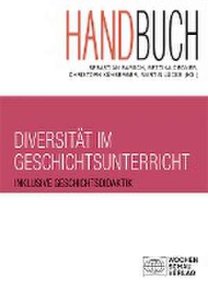 Handbuch Diversität im Geschichtsunterricht de Sebastian Barsch