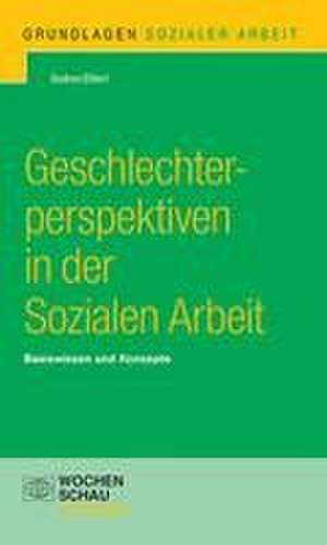 Geschlechterperspektiven in der Sozialen Arbeit de Gudrun Ehlert