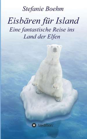 Eisbaren Fur Island: Siebenjahriger Krieg Und Folgezeit Bis 1778 de Stefanie Boehm