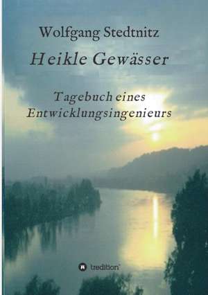 Heikle Gewasser: Siebenjahriger Krieg Und Folgezeit Bis 1778 de Wolfgang Stedtnitz