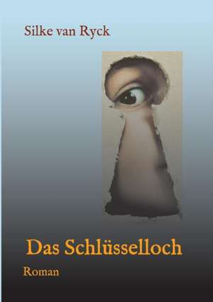 Das Schlusselloch: Siebenjahriger Krieg Und Folgezeit Bis 1778 de Silke van Ryck