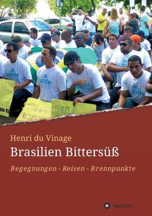 Brasilien Bittersuss: Tanz Auf Dem Vulkan de Henri du Vinage