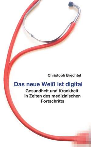 Das neue Weiß ist digital de Christoph Brechtel