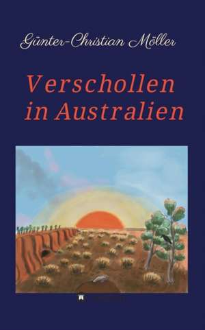 Verschollen in Australien de Günter-Christian Möller