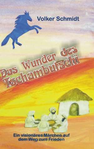 Das Wunder des Tschambutschi de Volker Schmidt