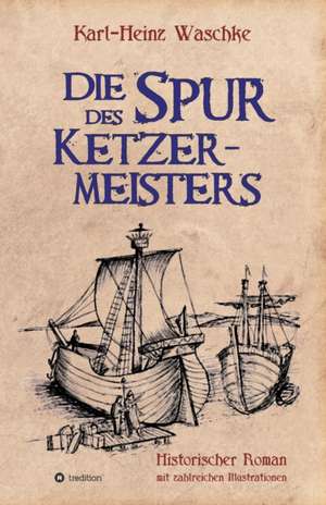 Die Spur des Ketzermeisters de Karl-Heinz Waschke