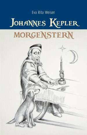 Johannes Kepler: Morgenstern de Eva Rita Weiser