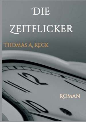 Die Zeitflicker de Thomas Keck