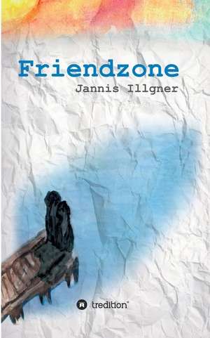 Friendzone de Jannis Illgner