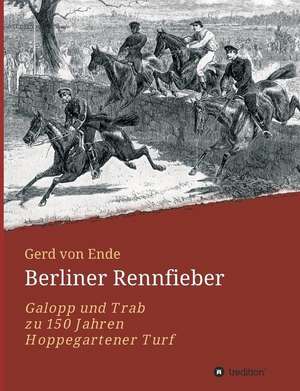 Berliner Rennfieber de Gerd von Ende