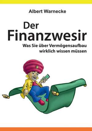 Der Finanzwesir 2.0 - Was Sie über Vermögensaufbau wirklich wissen müssen. Intelligent Geld anlegen und finanzielle Freiheit erlangen mit ETF und Index-Fonds de Albert Warnecke