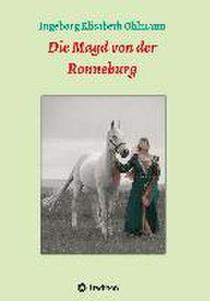 Die Magd von der Ronneburg de Ingeborg Elisabeth Ohlmann