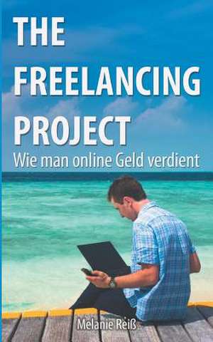 The Freelancing Project de Melanie Reiß