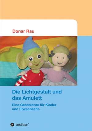 Die Lichtgestalt und das Amulett de Donar Rau