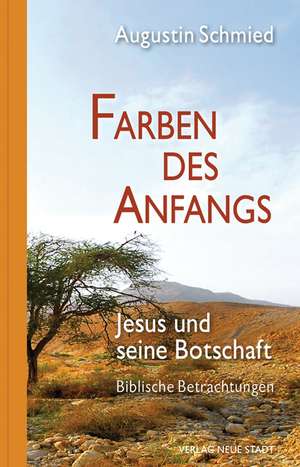 Farben des Anfangs de Augustin Schmied