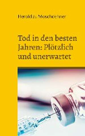 Tod in den besten Jahren: Plötzlich und unerwartet de Herold Zu Moschdehner