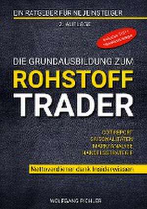 Die Grundausbildung zum Rohstoff Trader de Wolfgang Pichler