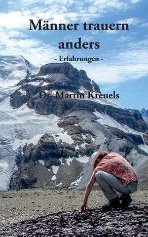 Männer trauern anders - Erfahrungen - de Martin Kreuels