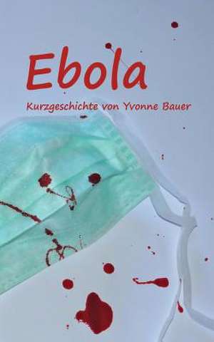 Ebola de Yvonne Bauer