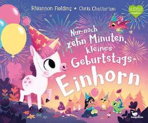 Nur noch zehn Minuten, kleines Geburtstagseinhorn de Rhiannon Fielding