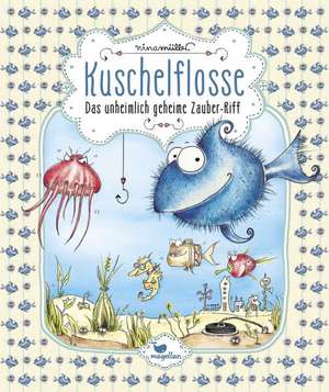 Kuschelflosse 01- Das unheimlich geheime Zauber-Riff de Nina Müller