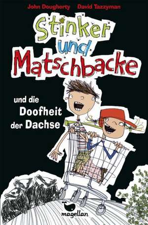 Stinker und Matschbacke und die Doofheit der Dachse 01 de John Dougherty