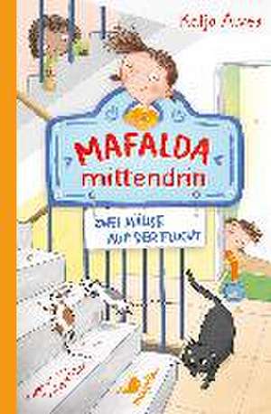 Mafalda mittendrin - Zwei Mäuse auf der Flucht de Katja Alves