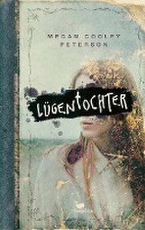 Lügentochter de Megan Cooley Peterson