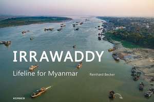 Reinhard Becker. Irrawaddy. Lifeline For Myanmar de Reinhard Becker