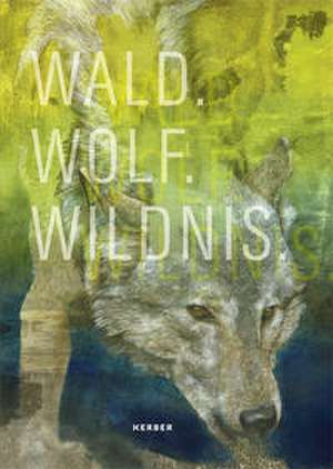 Wald.Wolf.Wildnis de Ute Bopp-Schumacher