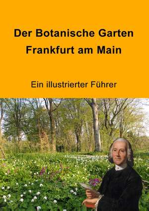 Der Botanische Garten Frankfurt am Main de Matthias Jenny