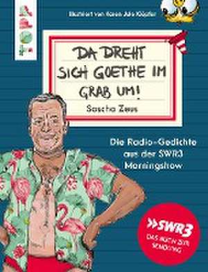 Sascha Zeus. Da dreht sich Goethe im Grab um! de Sascha Zeus