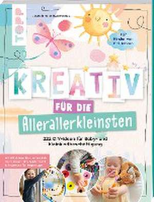 Kreativ für die Allerallerkleinsten. 222 DIY-Ideen für Baby- und Kleinkindbeschäftigung. de Josephine Jones