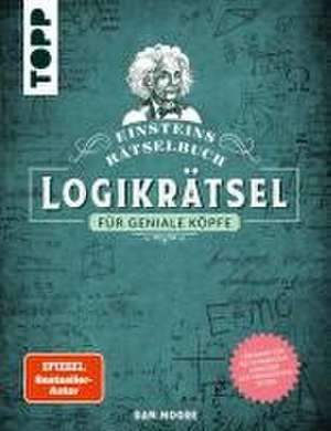 Einsteins Rätselbuch - Logikrätsel für geniale Köpfe de Dan Moore