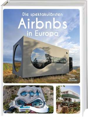 Die spektakulärsten Airbnbs in Europa de Annette Gerstenkorn