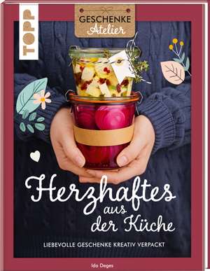 Geschenkeatelier. Herzhaftes aus der Küche de Ida Deges