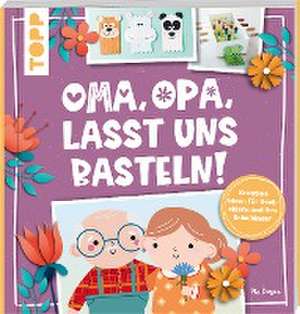 Oma, Opa, lasst uns basteln! de Pia Deges